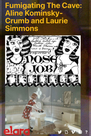 Fumigating the Cave: Aline Kominsky-Crumb and Laurie Simmons